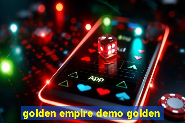 golden empire demo golden